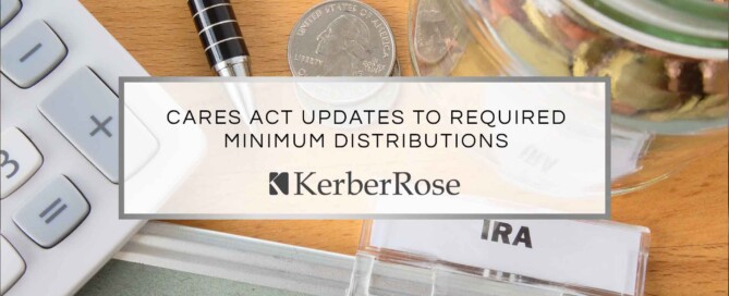CARES Act Updates to Required Minimum Distributions | KerberRose