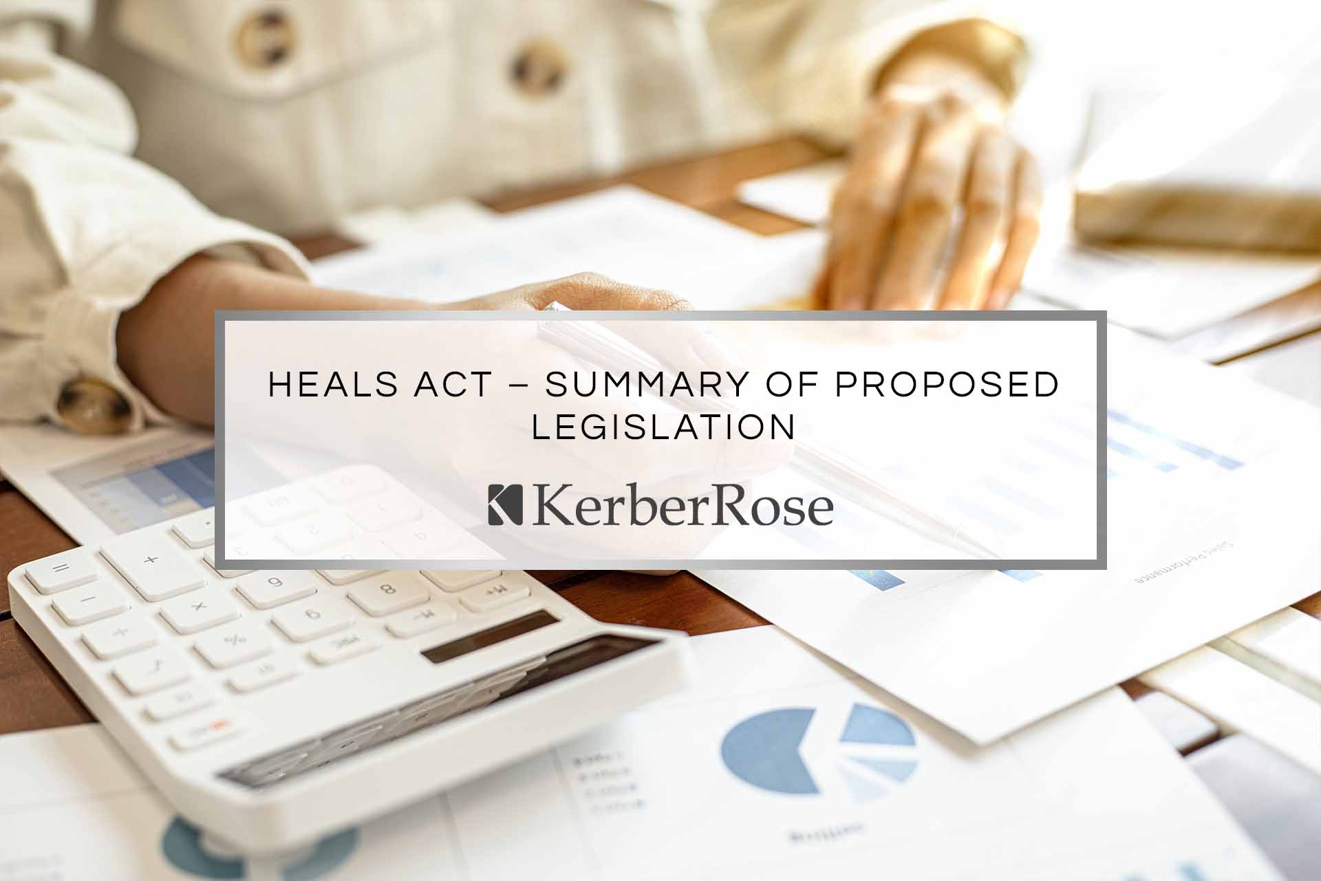 HEALS Act – Summary of Proposed Legislation | KerberRose
