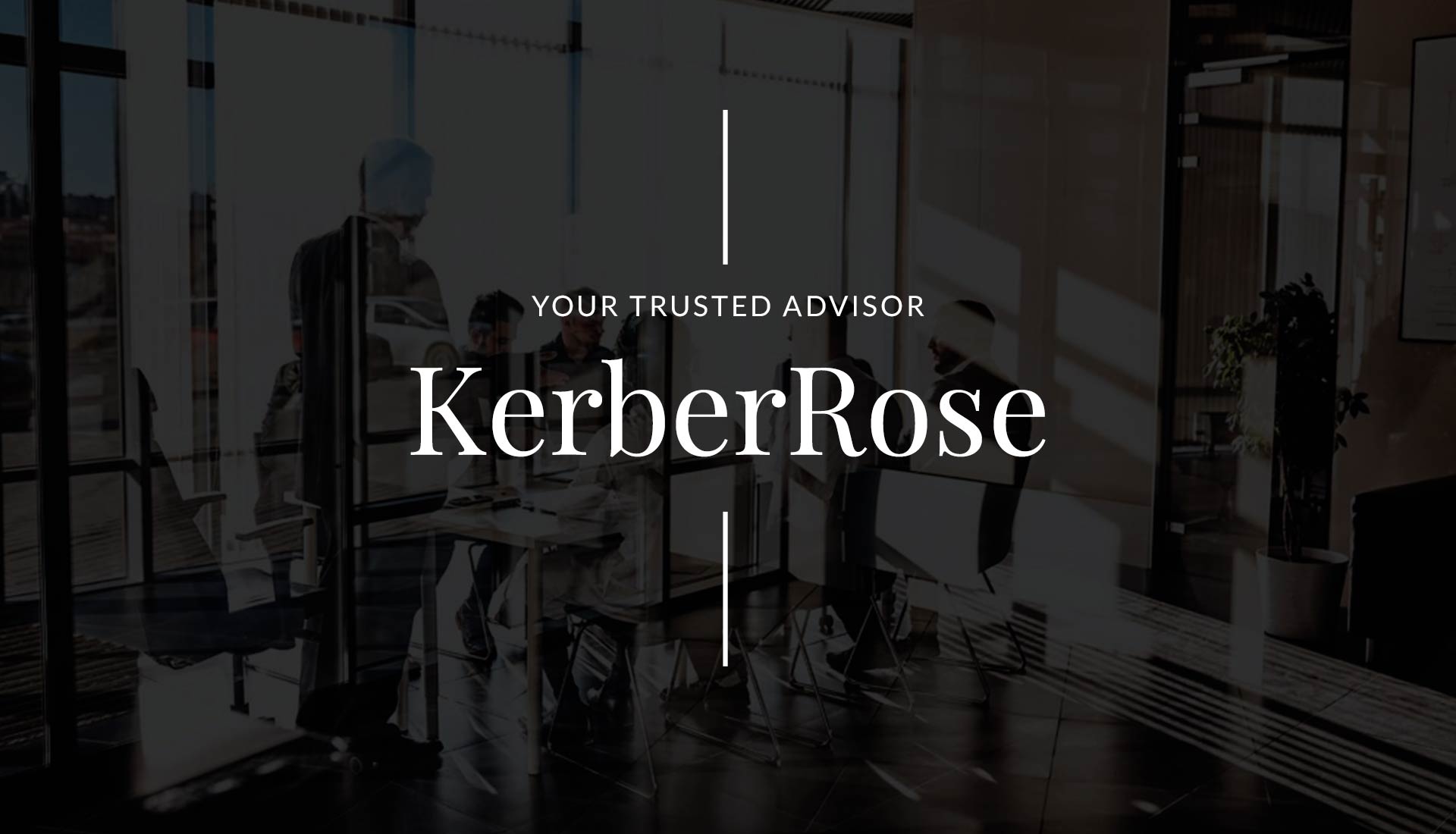KerberRose | Your Trusted Advisor