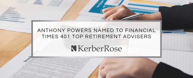 Anthony Powers Named to Financial Times 401 Top Retirement Advisors | KerberRose