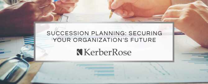 Succession Planning: Securing Your Organization's Future | Kerber Rose