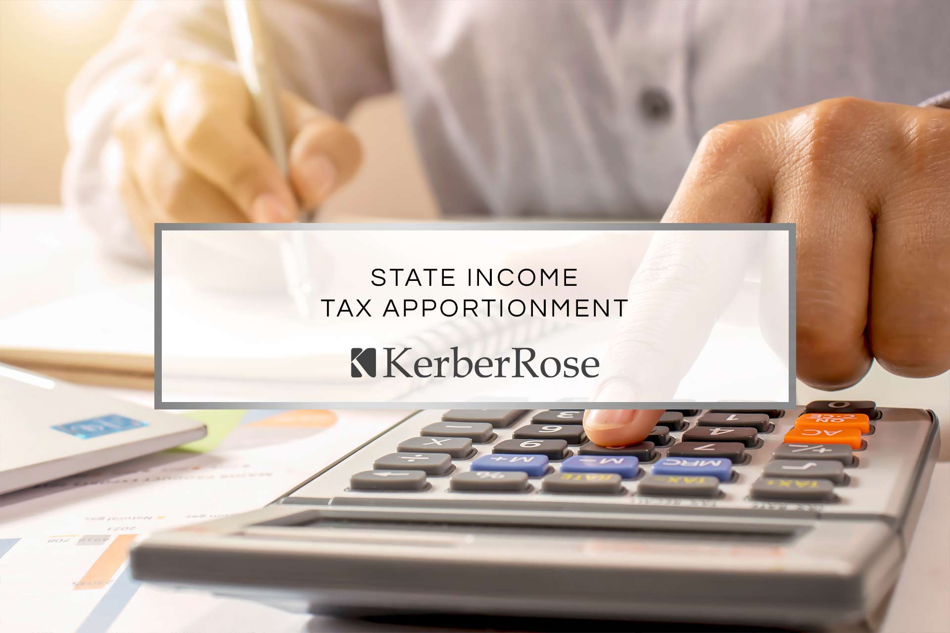 State Income Tax Apportionment: How Much of your Business's Income is Subject to State Tax? | KerberRose