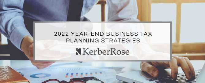 2022 Year-End Business Tax Planning Strategies | KerberRose