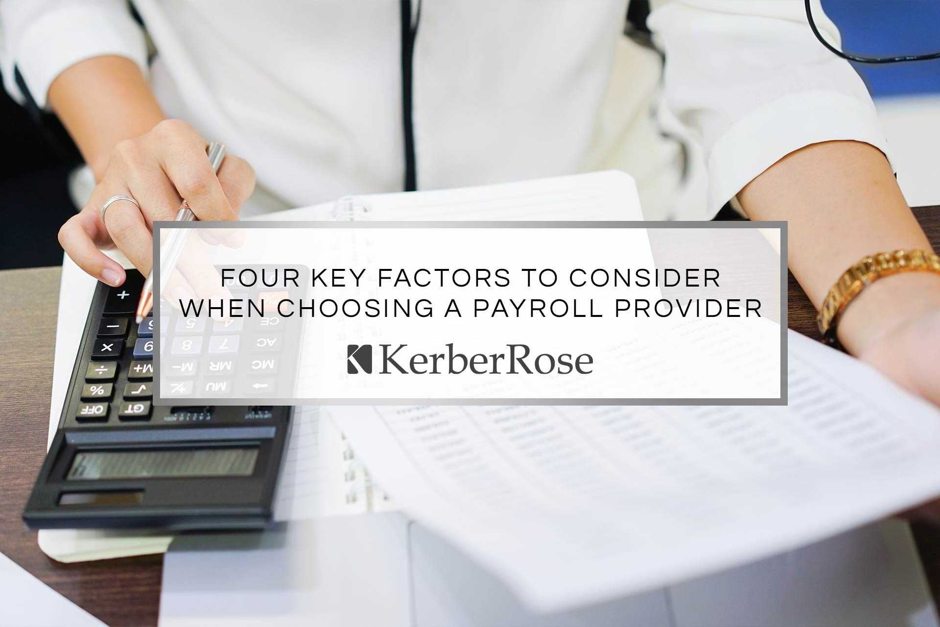 Four Key Factors to Consider When Choosing a Payroll Provider