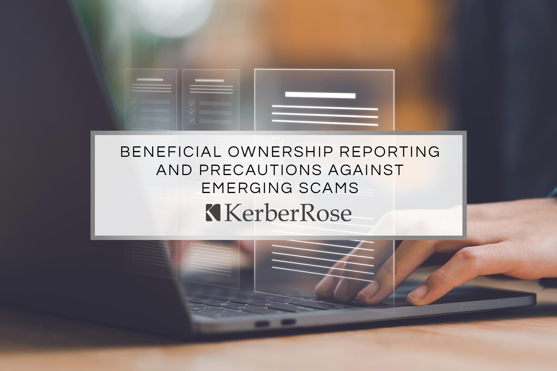 Beneficial Ownership Reporting and Precautions Against Emerging Scams. KerberRose is a Certified Public Accounting Firm dedicated to serving our clients with unmatched expertise and customer service. Our firm features locations across Wisconsin and the Upper Peninsula.​