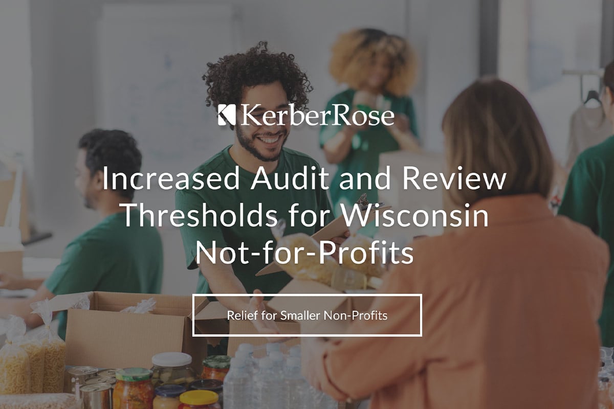 Increased Audit and Review Thresholds for Wisconsin Not-for-Profits | Kerberrose